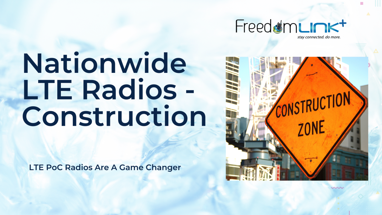 Nationwide Push‑to‑Talk Radios For Construction – LTE PoC Solutions | FreedomLINK+